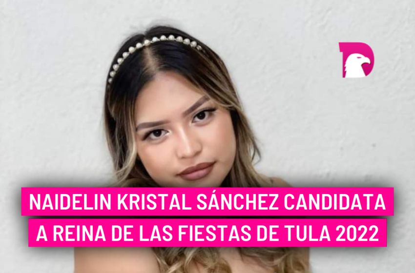  Naidelin Kristal Sánchez candidata a reina de las fiestas de Tula 2022