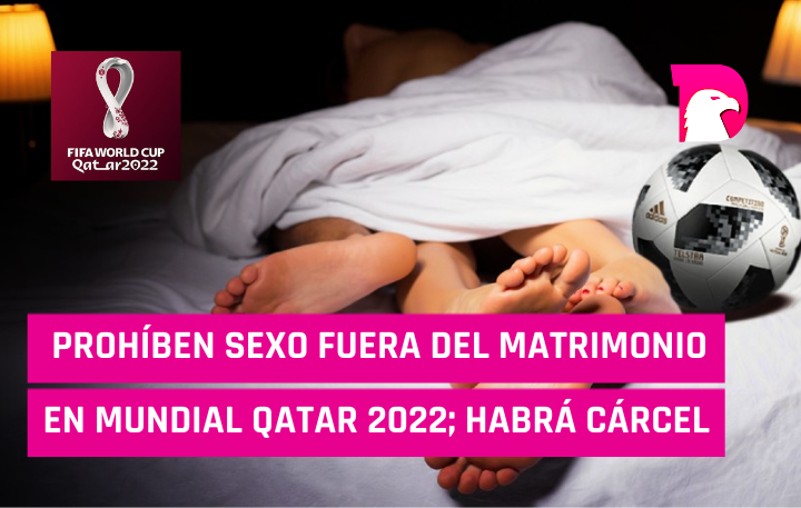 Prohíben sexo fuera del matrimonio en mundial Qatar 2022; habrá cárcel