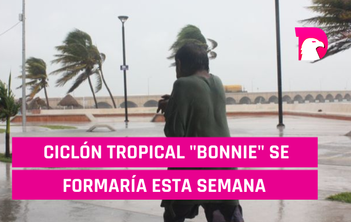  Ciclón tropical “Bonnie” se formaría esta semana