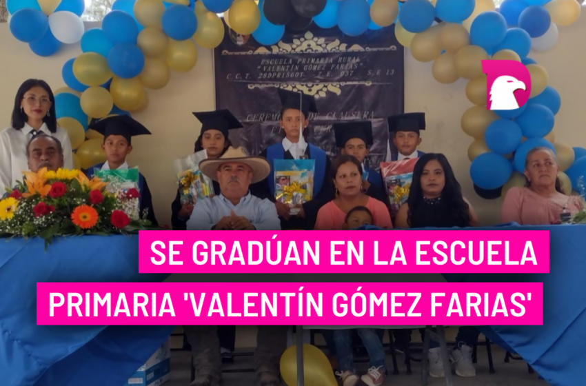  Se gradúan en la Escuela Primaria ‘Valentín Gómez Farias’