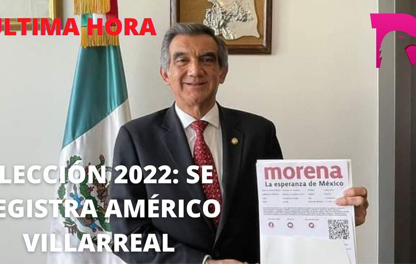 Elección 2022: Se registra Américo Villarreal