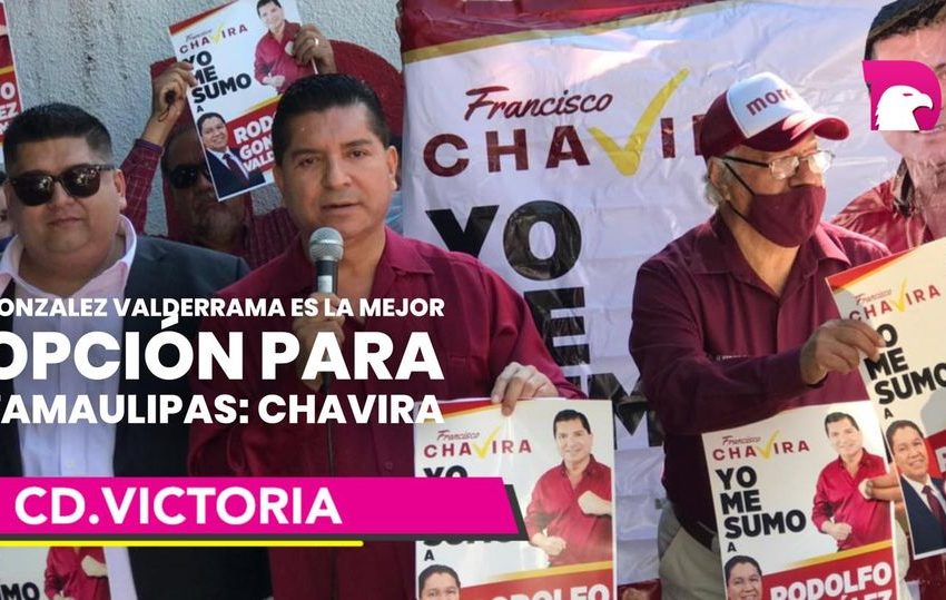  González Valderrama es la mejor opción para Tamaulipas: Chavira
