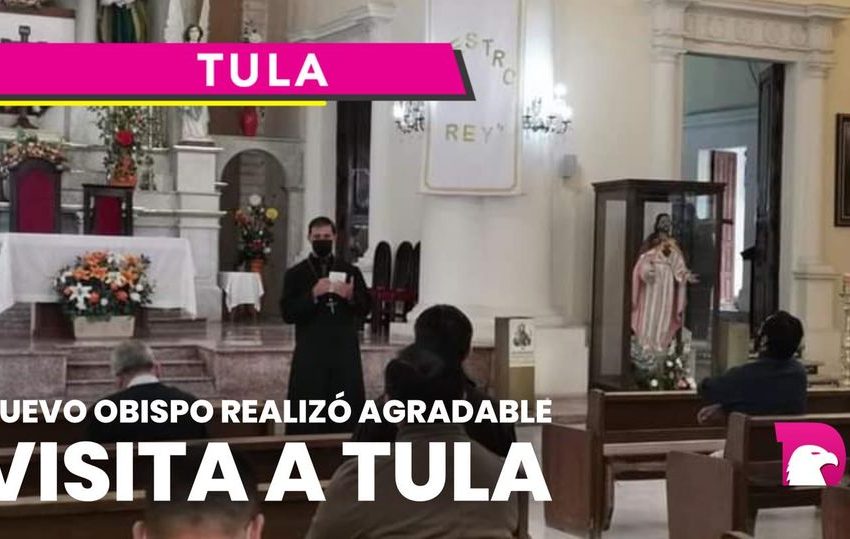  Nuevo obispo realizó agradable visita a Tula