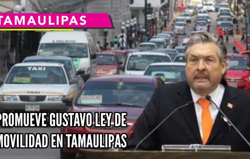  Promueve Gustavo Cárdenas Ley de Movilidad en Tamaulipas