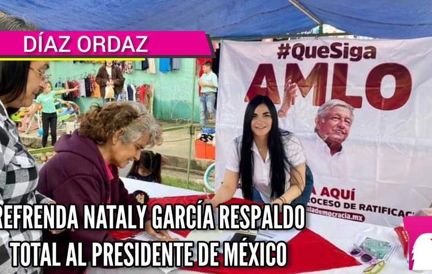  Refrenda Nataly García respaldo total al Presidente de la República