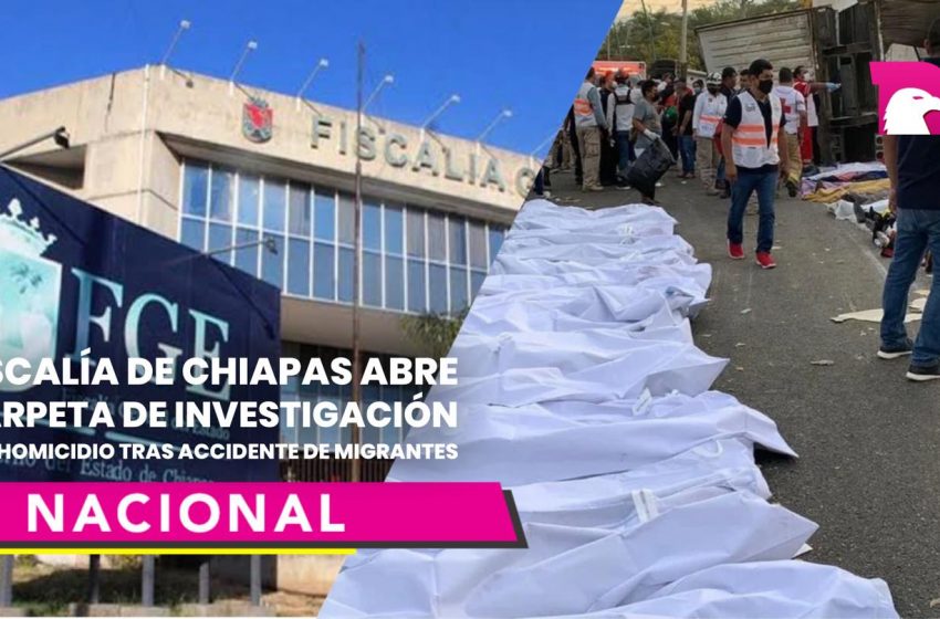  Fiscalía de Chiapas abre carpeta de investigación por homicidio tras accidente de migrantes
