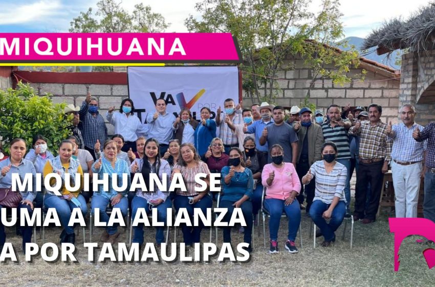 Miquihuana se suma a la alianza va por Tamaulipas