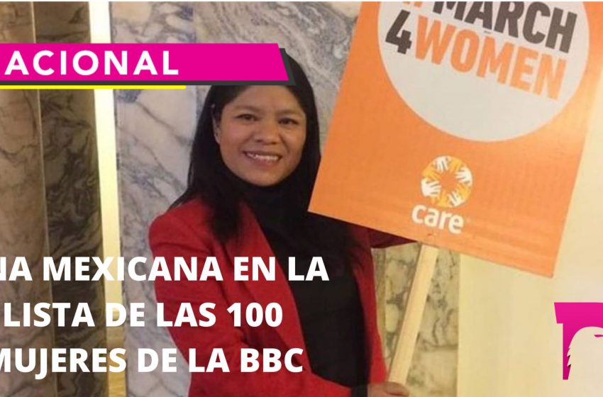  Una Mexicana en la lista de las 100 mujeres de la BBC