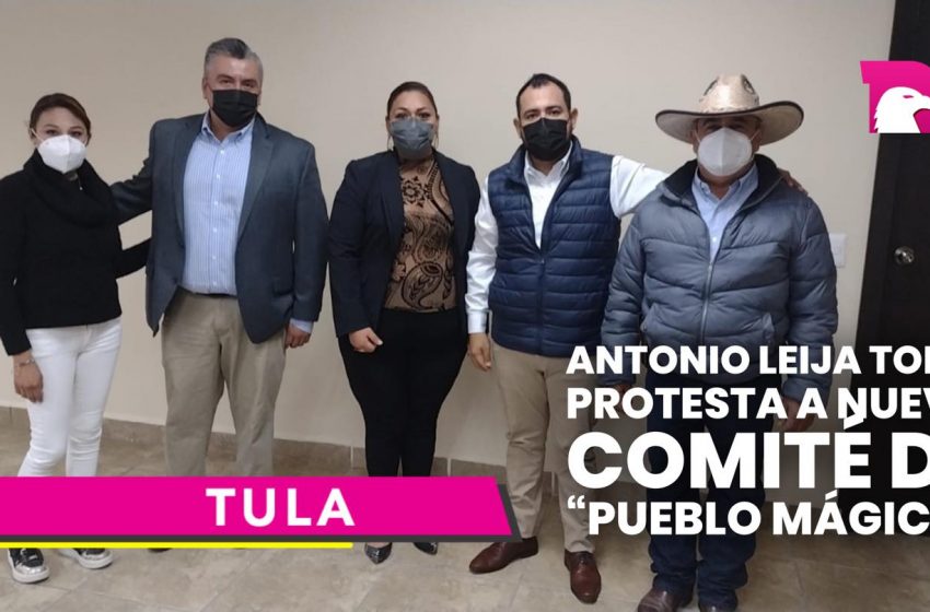  Antonio Leija toma protesta a nuevo comité de “pueblo mágico”