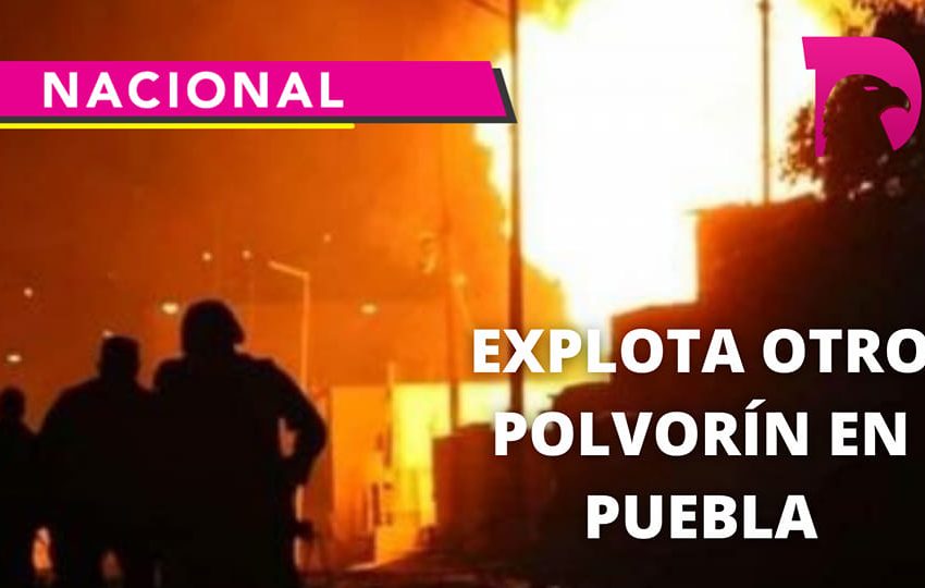  Explota otro polvorín en Puebla