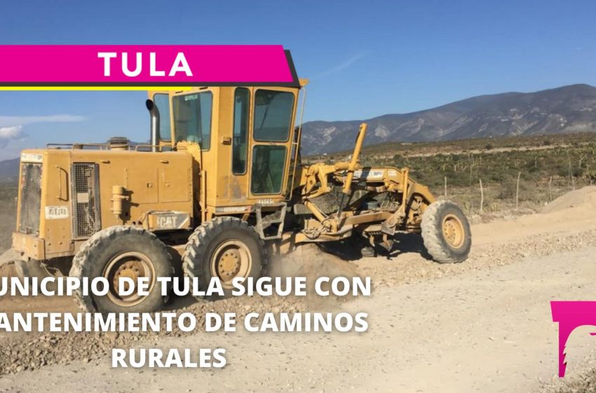  Municipio de Tula sigue con mantenimiento de caminos rurales
