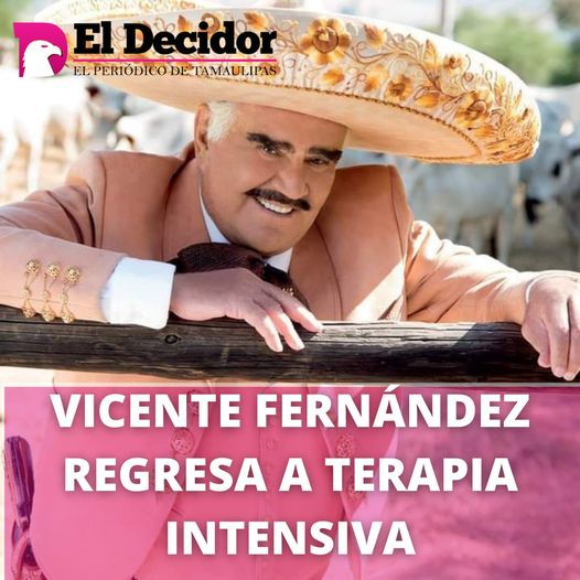  Vicente Fernández regresa a terapia intensiva