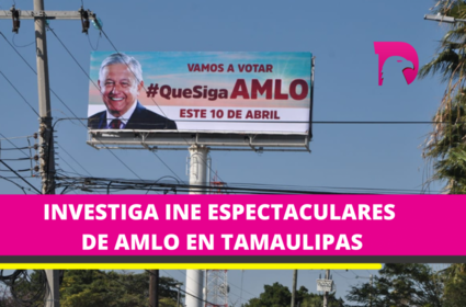  Se han detectado 54 anuncios espectaculares en Tamaulipas