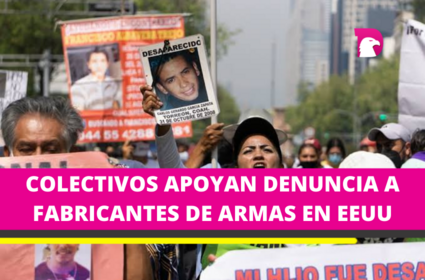  Colectivos de búsqueda apoyan demanda de México contra fabricantes de armas en EU