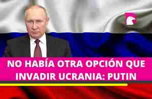  Declaraciones de Vladímir Putin sobre su decisión de atacar Ucrania