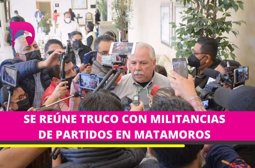  Truco concensa el apoyo de militancias de la alianza Va por Tamaulipas