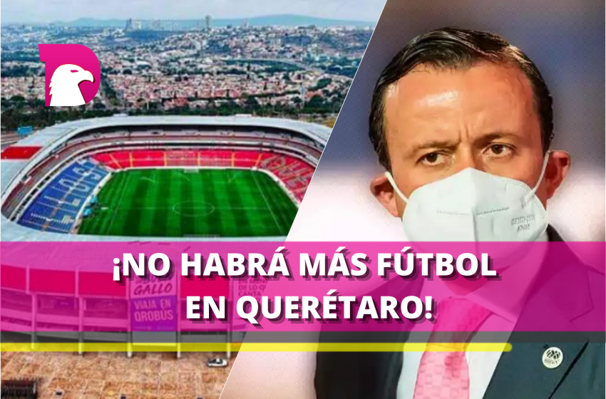  Querétaro no tendrá fútbol en su estadio hasta nuevo aviso