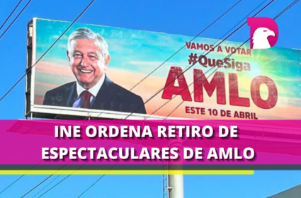  INE ordena retirar más de 270 espectaculares a favor de AMLO