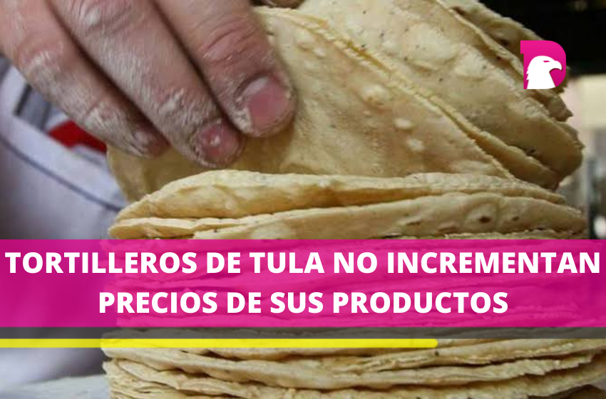  Si esto sucede, se verán en la necesidad de aumentar el precio de las tortillas