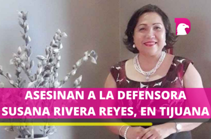  La abogada y defensora de derechos humanos fue asesinada en Baja California