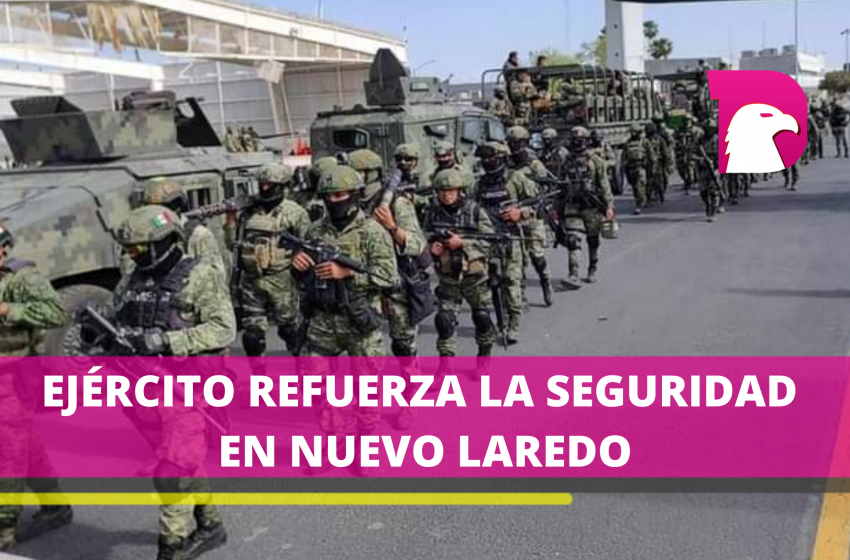  Arriban Unidades de Fuerzas Especiales a Nuevo Laredo