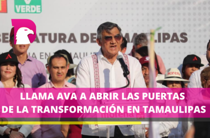  Juntos, abriremos de par en par las puertas de la Transformación en Tamaulipas: AVA