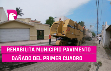  Rehabilita municipio pavimento dañado del primer cuadro