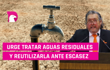  Urge tratar las aguas residuales y reutilizarlas ante escasez