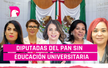  Diputadas del PAN sin educación Universitaria