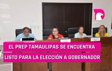  El PREP Tamaulipas se encuentra listo para la elección a gobernador