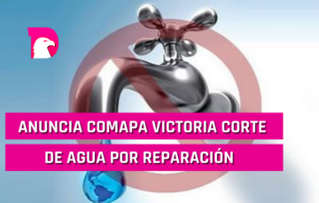  Anuncia Comapa Victoria corte de agua por reparación