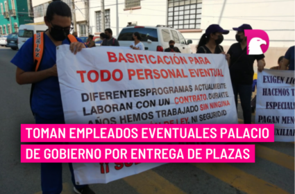  Toman empleados eventuales Palacio de Gobierno por entrega de plazas