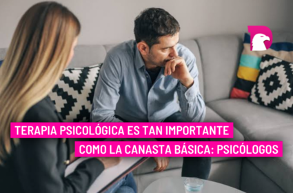  Terapia psicológica es tan importante como la canasta básica: Psicólogos