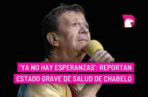  ‘Ya no hay esperanzas’: reportan estado grave de salud de Chabelo