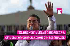  “El Bronco” vuelve a ingresar a cirugía por complicaciones intestinales