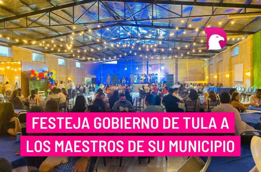  Festeja Gobierno de Tula a los maestros de su municipio