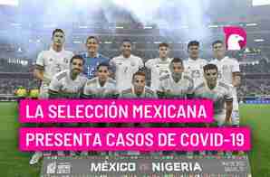  La Selección Mexicana presenta casos de Covid-19