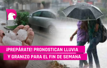  Estados que serán afectados por lluvias y granizo el fin de semana