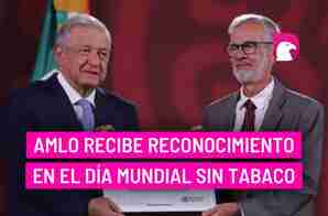  AMLO recibe reconocimiento en el Día Mundial sin Tabaco