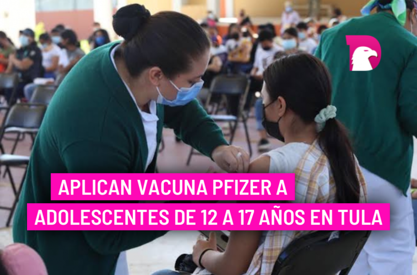  Aplican vacuna Pfizer a adolescentes de 12 a 17 años en Tula