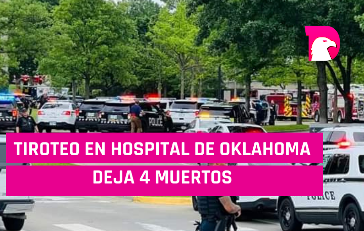 Tiroteo en hospital de Tulsa, Oklahoma, deja 4 muertos