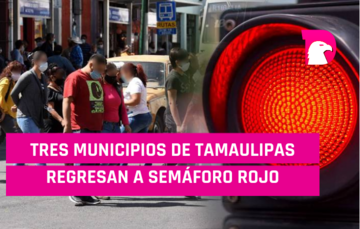  Tres municipios regresan a semáforo rojo