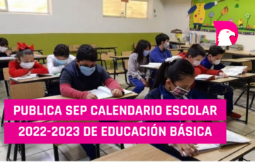  Publica SEP calendario escolar 2022-2023 de educación básica