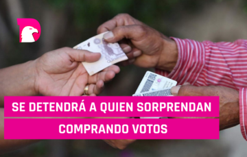  Se detendrá a quien sorprendan comprando votos