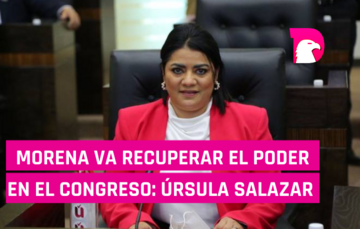  Morena va a recuperar el poder en el Congreso: Úrsula Salazar