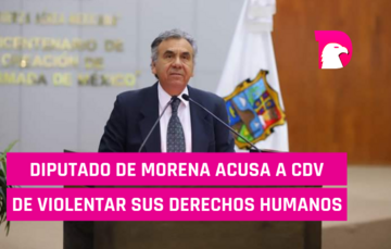  Diputado de Morena Acusa a CDV de violentar sus derechos humanos