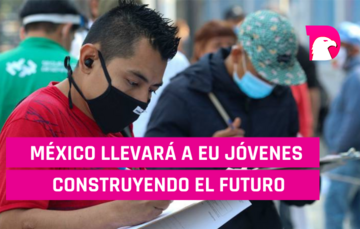  México llevará a EU Jóvenes Construyendo el Futuro