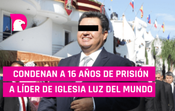  Condenan a 16 años de prisión a líder de la iglesia Luz del Mundo