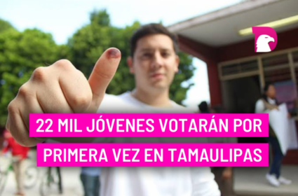  22 mil jóvenes votarán por primera vez en Tamaulipas