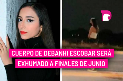  Cuerpo de Debanhi Escobar será exhumado a finales de junio